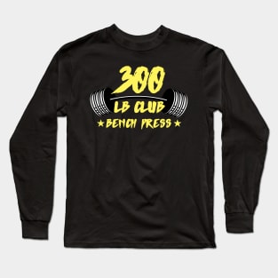 300lb club bench press Long Sleeve T-Shirt